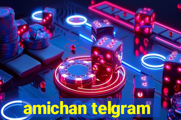 amichan telgram